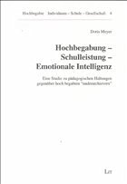 Hochbegabung - Schulleistung - Emotionale Intelligenz - Meyer, Doris