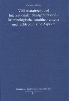 Völkerstrafrecht und Internationaler Strafgerichtshof, kriminologische, straftheoretische und rechtspolitische Aspekte - Möller, Christina