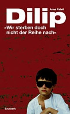 Dilip - Wir sterben doch nicht der Reihe nach - Patell, Anna