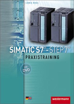 SIMATIC S7 - STEP 7 - Praxistraining: Schülerbuch, 3. Auflage, 2008 - Wenzl, Ludwig