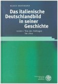 Das italienische Deutschlandbild in seiner Geschichte / Von den Anfängen bis 1800 / Das italienische Deutschlandbild in seiner Geschichte Bd.1