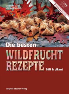 Die besten Wildfruchtrezepte - Mayer, Elisabeth Maria; Diewald, Michael