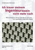 Ich trauer meinem Ingenieurdasein nicht mehr nach Ich trauer meinem Ingenieurdasein nicht mehr nach
