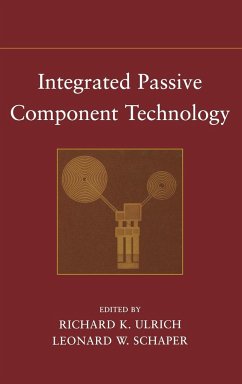 Integrated Passive Component Technology - Ulrich, Richard K.; Schaper, Leonard W.