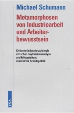 Metamorphosen von Industriearbeit und Arbeiterbewusstsein - Schumann, Michael