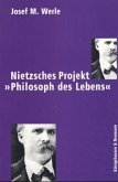 Nietzsches Projekt 'Philosoph des Lebens' Nietzsches Projekt 'Philosoph des Lebens'