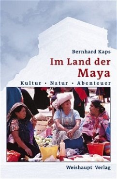 Im Land der Maya - Kaps, Bernhard