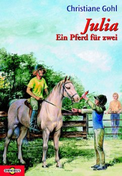 Julia, Ein Pferd für zwei - Gohl, Christiane