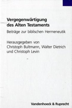 Vergegenwärtigung des Alten Testaments - Bultmann, Christoph / Dietrich, Walter / Levin, Christoph (Hgg.)