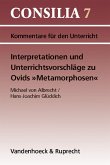 Interpretationen und Unterrichtsvorschläge zu Ovids ' Metamorphosen'