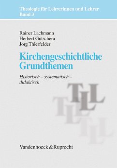Kirchengeschichtliche Grundthemen - Thierfelder, Jörg;Lachmann, Rainer;Gutschera, Herbert