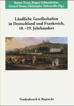 Ländliche Gesellschaften in Deutschland und Frankreich, 18.-19. Jahrhundert - Prass, Reiner / Schlumbohm, Jürgen / Béaur, Gérard / Duhamelle, Christophe (Hgg.)