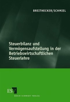 Steuerbilanz und Vermögensaufstellung in der Betriebswirtschaftlichen Steuerlehre - Breithecker, Volker;Schmiel, Ute