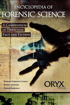 Encyclopedia of Forensic Science - Conklin, Barbara Gardner;Shortelle, Dennis;Gardner, Robert