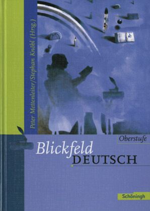 Blickfeld Deutsch / Blickfeld Deutsch - Oberstufe - Ausgabe 2003