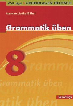 Grundlagen Deutsch. Grammatik üben. 8. Schuljahr - Liedke-Göbel, Martina