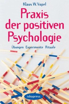 Praxis der Positiven Psychologie - Vopel, Klaus W.