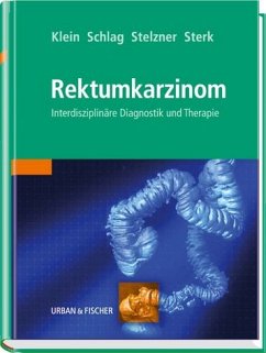 Das Rektumkarzinom - Klein, Peter;Schlag, Peter M.;Stelzner, Friedrich