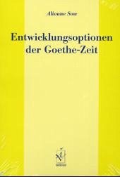 Entwicklungsoptionen der Goethe-Zeit - Sow, Alioune