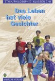 Ethik Sekundarstufen I und II / Das Leben hat viele Gesichter / Ethik / Philosophie, Sekundarstufe I Sachsen-Anhalt
