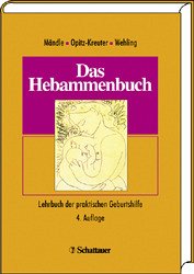 Das Hebammenbuch: Lehrbuch der praktischen Geburtshilfe - Mändle, Christine