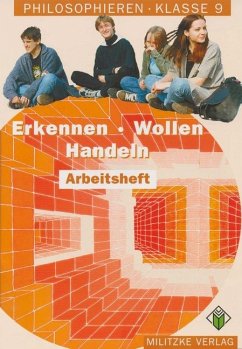 Erkennen - Wollen - Handeln. Arbeitsheft / Philosophieren, Ausgabe Sekundarstufe I in Mecklenburg-Vorpommern u. Schleswig-Holstein - Brüning, Barbara