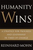 Humanity Wins: A Strategy for Progress and Leadership in Times of Change