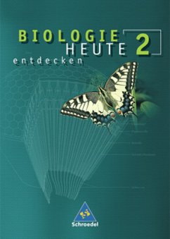 7.-10. Schuljahr, Ausgabe für Berlin, Hamburg, Hessen, Rheinland-Pfalz, Saarland u. Schleswig-Holstein / Biologie heute entdecken Bd.2