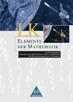 Lineare Algebra / Analytische Geometrie Leistungskurs (auch für Nordrhein-Westfalen und Rheinland-Pfalz) / Elemente der Mathematik, Gymnasiale Oberstufe