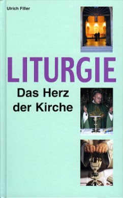 Liturgie - Das Herz der Kirche - Filler, Ulrich
