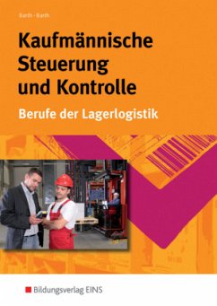 Kaufmännische Steuerung und Kontrolle, Berufe der Lagerlogistik - Barth, Dominik; Barth, Volker
