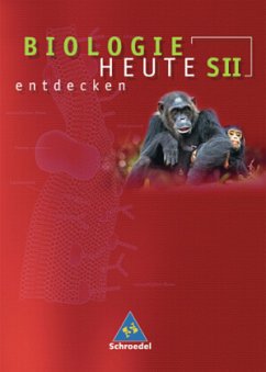 Biologie heute entdecken - Allgemeine Ausgabe 2004 für die Sekundarstufe II / Biologie heute entdecken S II