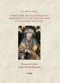 Corpus der mittelalterlichen Holzskulptur und Tafelmalerei in Schleswig-Holstein / Corpus der mittelalterlichen Holzskulptur und Tafelmalerei in Schleswig-Holstein, Band 1: Hansestadt Lübeck, St. Annen-Museum. / Corpus der mittelalterlichen Holzskulptur und Tafelmalerei in Schleswig-Holstein Bd.1
