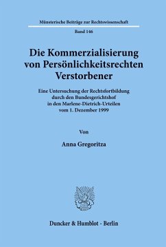 Die Kommerzialisierung von Persönlichkeitsrechten Verstorbener. - Gregoritza, Anna