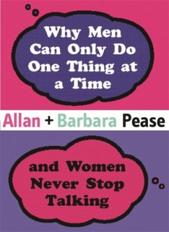 Why Men Can Only Do One Thing at a Time and Women Never Stop Talking - Pease, Allan; Pease, Barbara