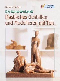 Plastisches Gestalten und Modellieren mit Ton - Piesker, Dagmar