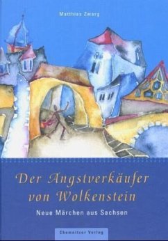Der Angstverkäufer von Wolkenstein - Zwarg, Matthias