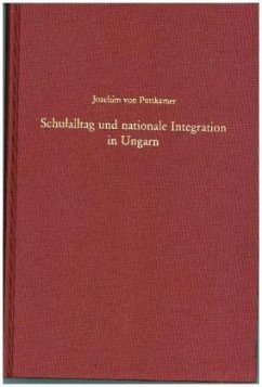 Schulalltag und nationale Integration in Ungarn - Puttkamer, Joachim von