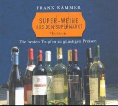 Super-Weine aus dem Supermarkt - Kämmer, Frank