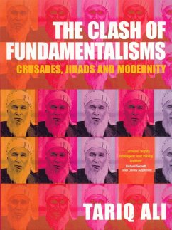 The Clash of Fundamentalisms: Crusades, Jihads and Modernity - Ali, Tariq