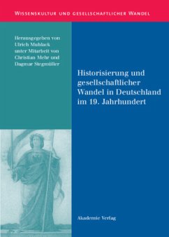 Historisierung und gesellschaftlicher Wandel in Deutschland im 19. Jahrhundert - Muhlack, Ulrich