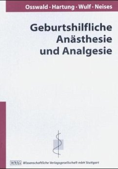 Geburtshilfliche Anästhesie und Analgesie - Osswald, Peter M. (Hrsg.)