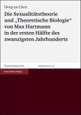 Die Sexualitätstheorie und "Theoretische Biologie" von Max Hartmann in der ersten Hälfte des zwanzigsten Jahrhunderts