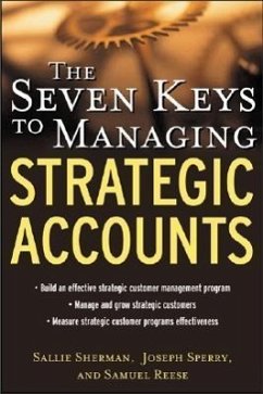 The Seven Keys to Managing Strategic Accounts - Sherman, Sallie; Sperry, Joseph; Reese, Samuel