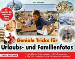 Geniale Tricks für Urlaubs- und Familienfotos - Bihlmeier, Karl