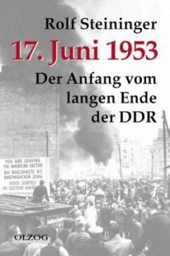 17. Juni 1953 - Der Anfang vom langen Ende der DDR - Steininger, Rolf