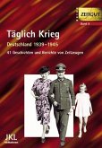 Täglich Krieg. Leben in Deutschland 1939 - 1945