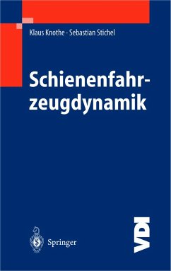 Schienenfahrzeugdynamik - Knothe, Klaus;Stichel, Sebastian