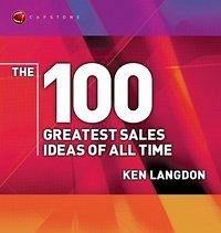 The 100 Greatest Sales Ideas of All Time - Langdon, Ken