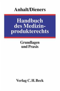 Handbuch des Medizinprodukterechts - Anhalt, Ehrhard / Dieners, Peter (Hgg.)